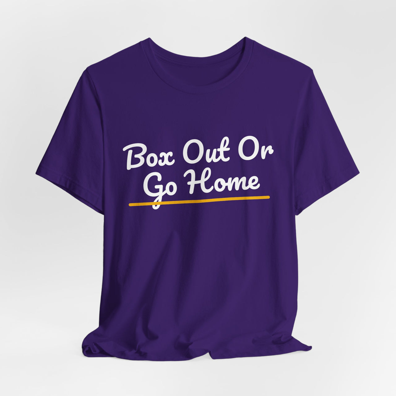 Box Out Or Go Home — Basketball T-Shirt