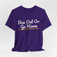 Thumbnail for Box Out Or Go Home — Basketball T-Shirt