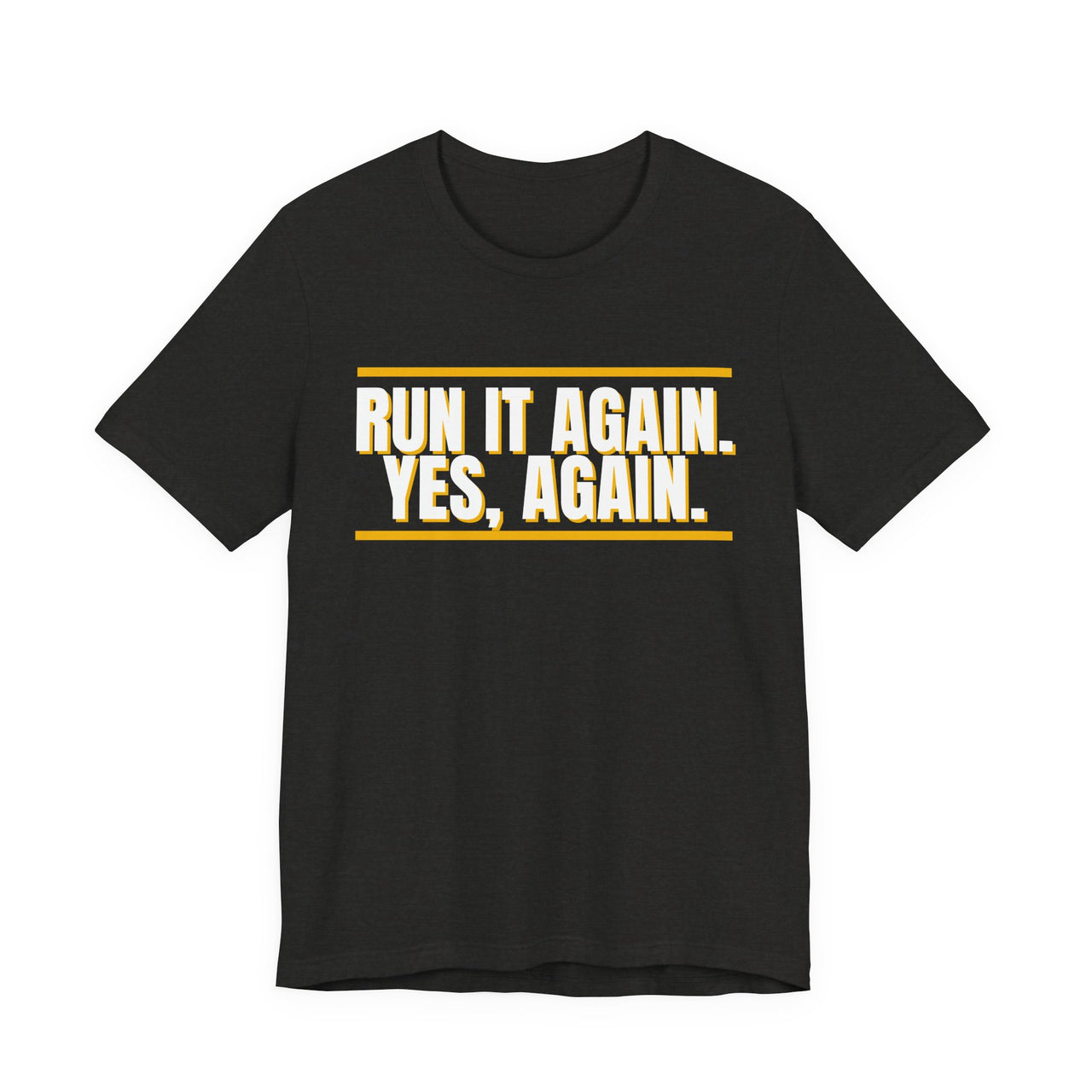 Run It Again. Yes, Again. — Football T-Shirt