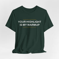 Thumbnail for Your Highlight Is My Warmup — Basketball T-Shirt