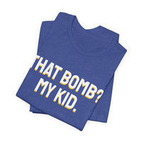 Thumbnail for That Bomb? My Kid. — Baseball T-Shirt