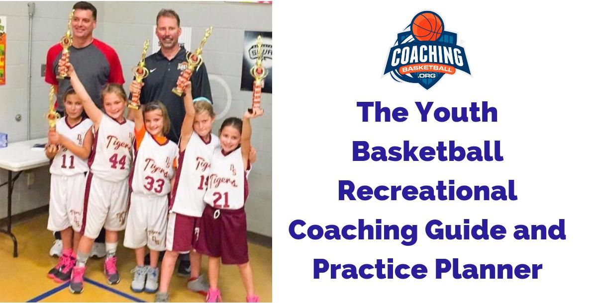 How To Coach Rec Basketball - 10 Practices To Create Winners in the Game