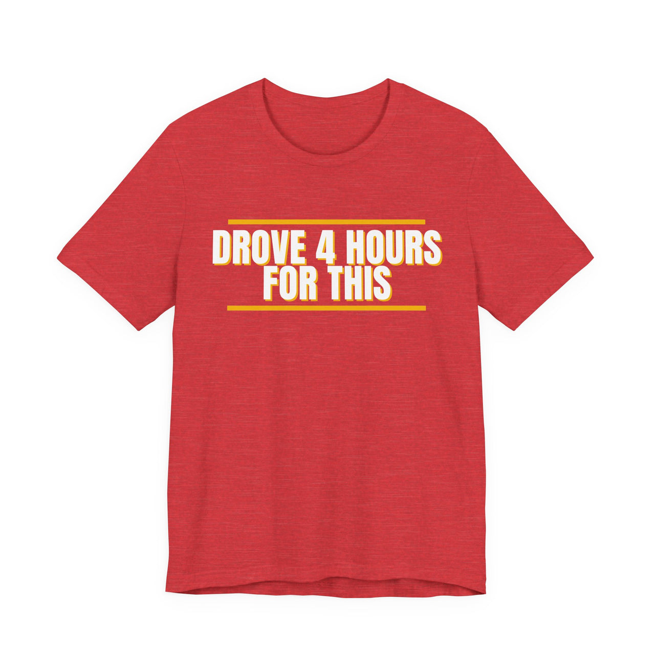 Drove 4 Hours For This — Basketball T-Shirt