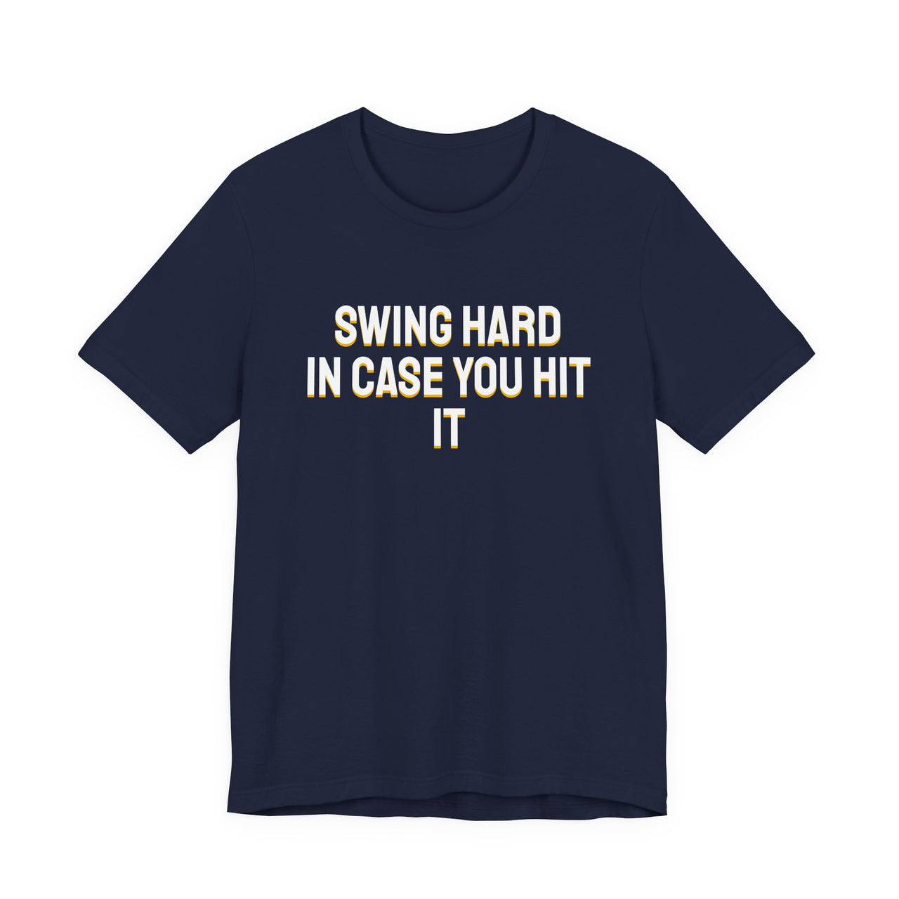 Swing Hard In Case You Hit It — Softball T-Shirt