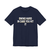 Thumbnail for Swing Hard In Case You Hit It — Softball T-Shirt