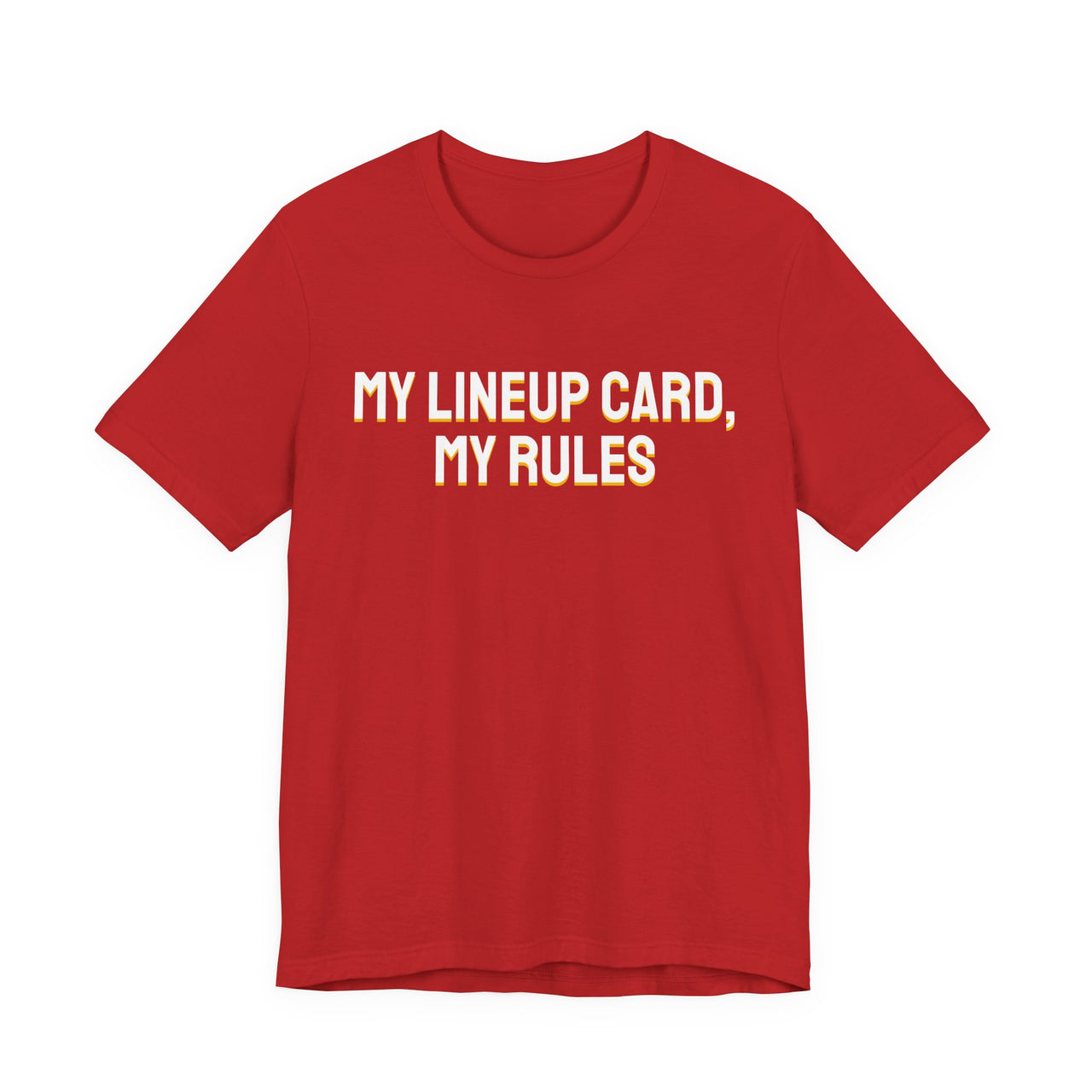 My Lineup Card, My Rules — Baseball T-Shirt