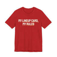 Thumbnail for My Lineup Card, My Rules — Baseball T-Shirt
