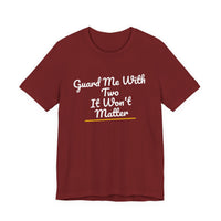 Thumbnail for Guard Me With Two It Won't Matter — Basketball T-Shirt