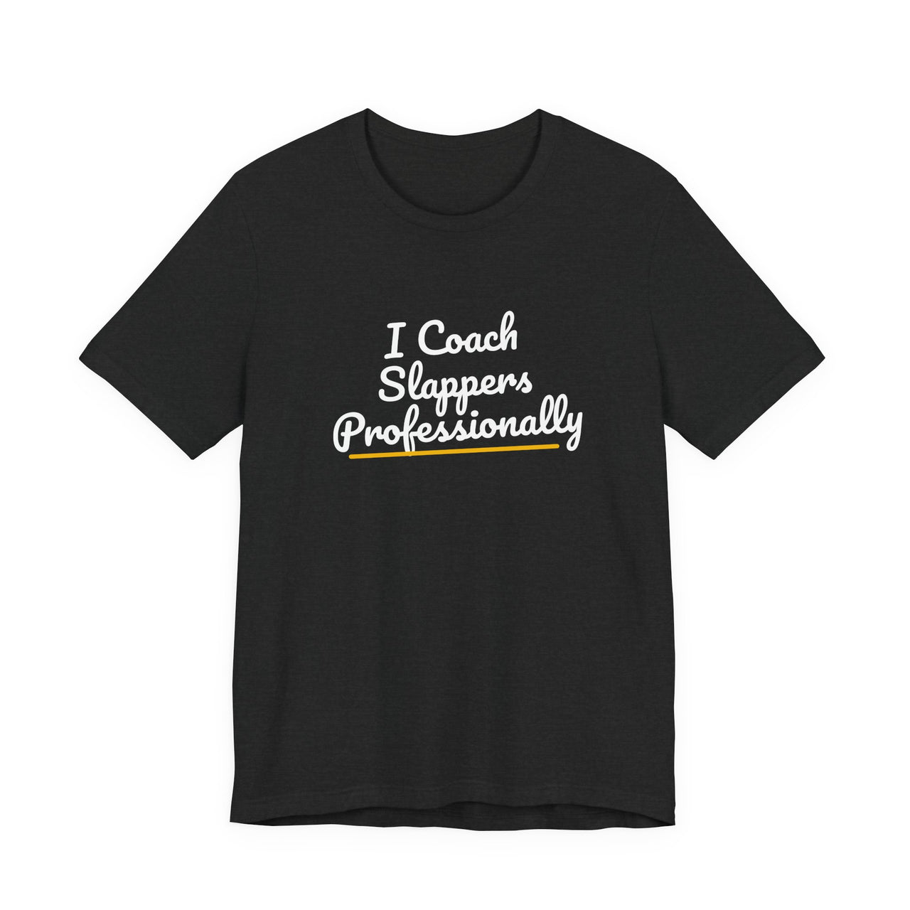 I Coach Slappers Professionally — Softball T-Shirt
