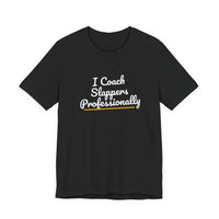 Thumbnail for I Coach Slappers Professionally — Softball T-Shirt