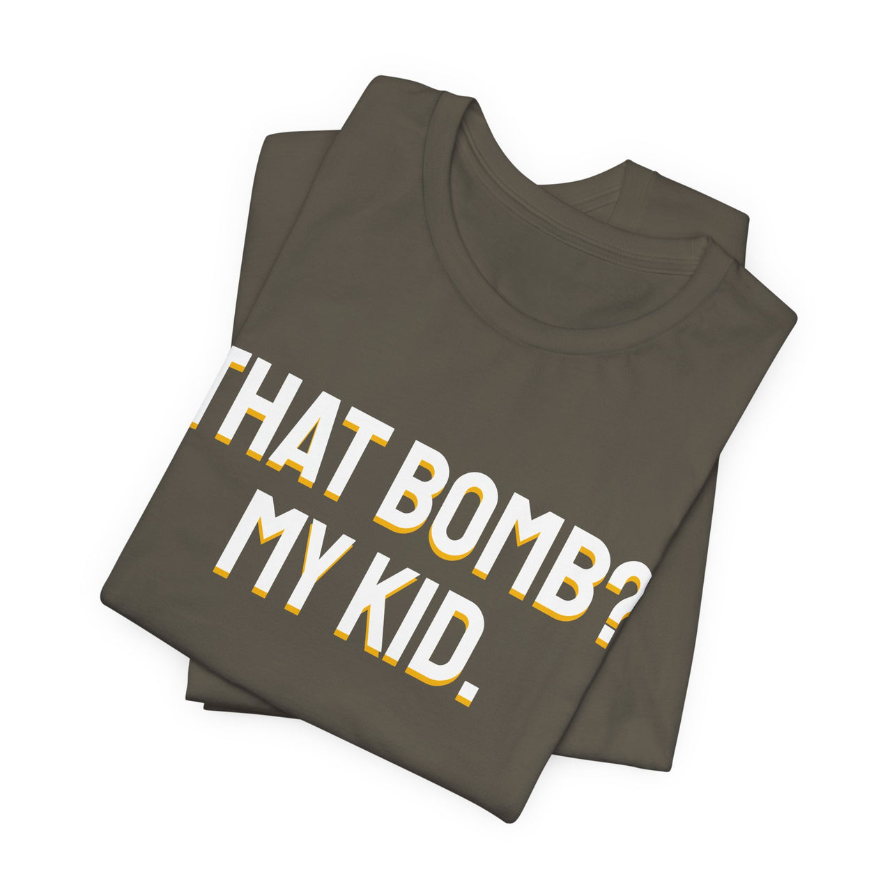 That Bomb? My Kid. — Baseball T-Shirt