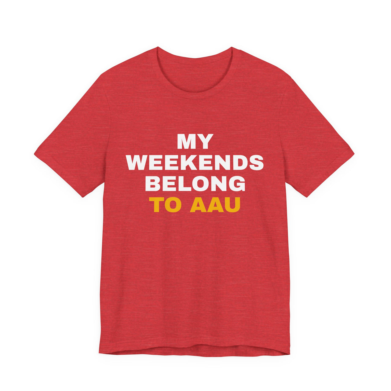 My Weekends Belong To AAU — Basketball T-Shirt