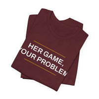 Thumbnail for Her Game, Your Problem — Basketball T-Shirt