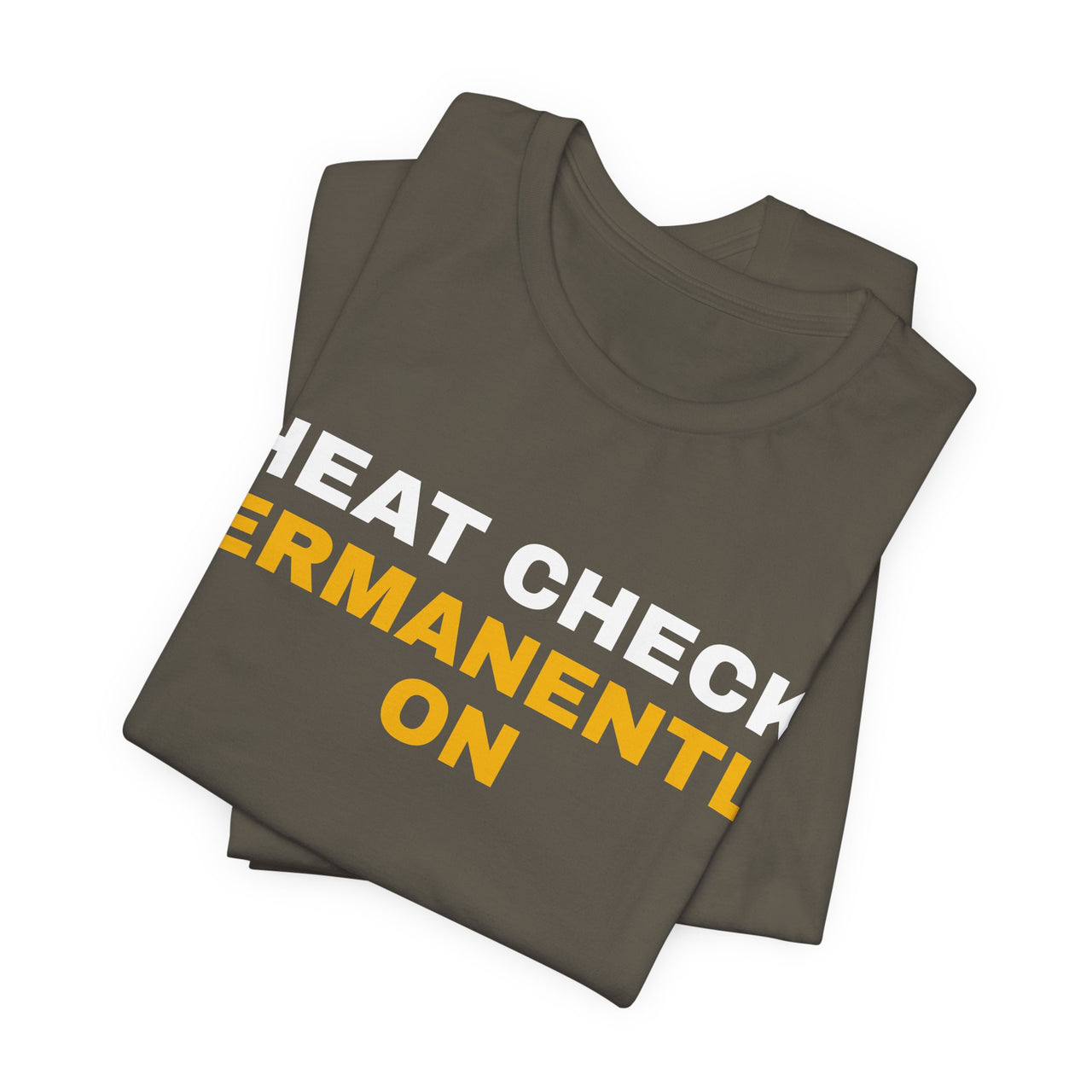 Heat Check Permanently On — Basketball T-Shirt