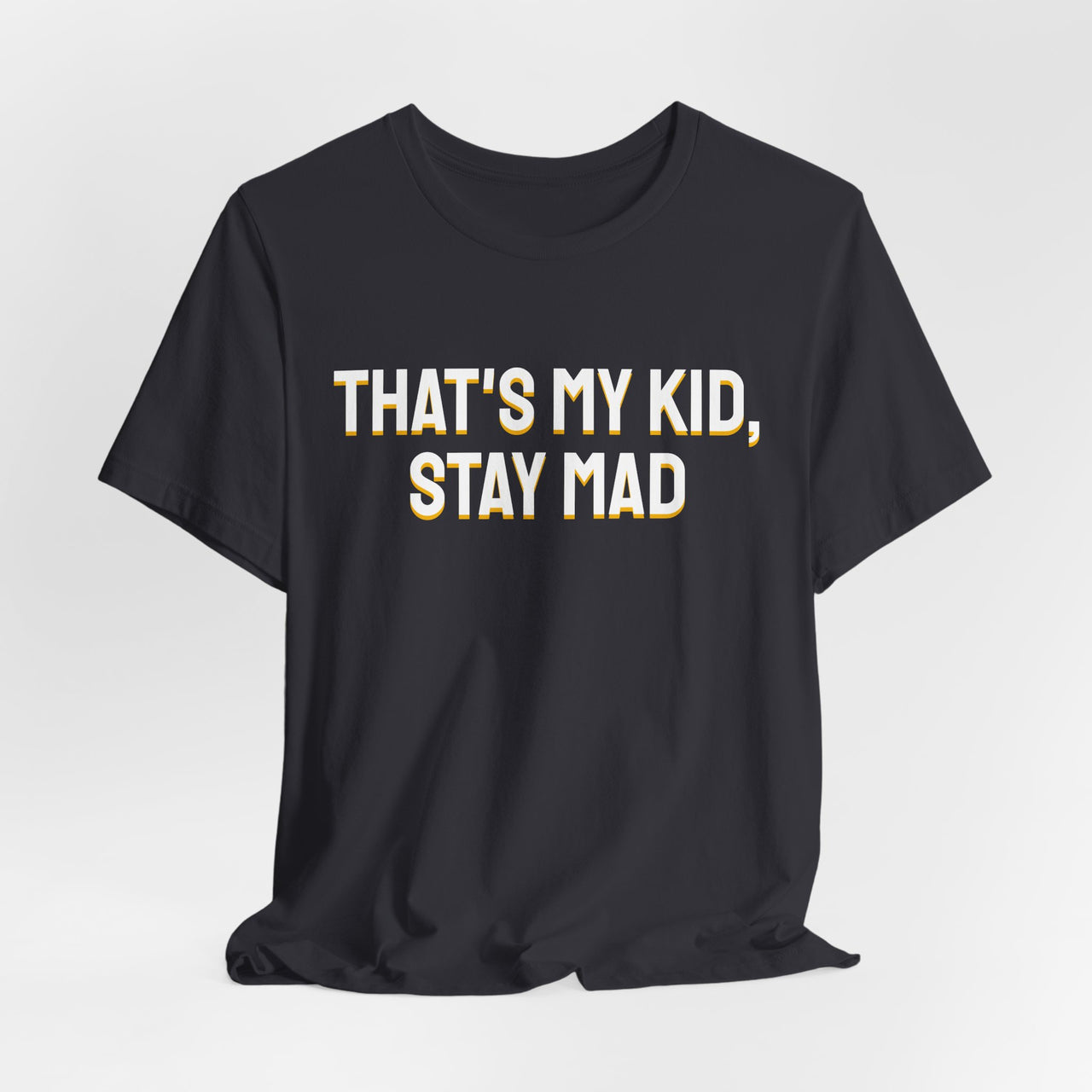 That's My Kid, Stay Mad — Basketball T-Shirt