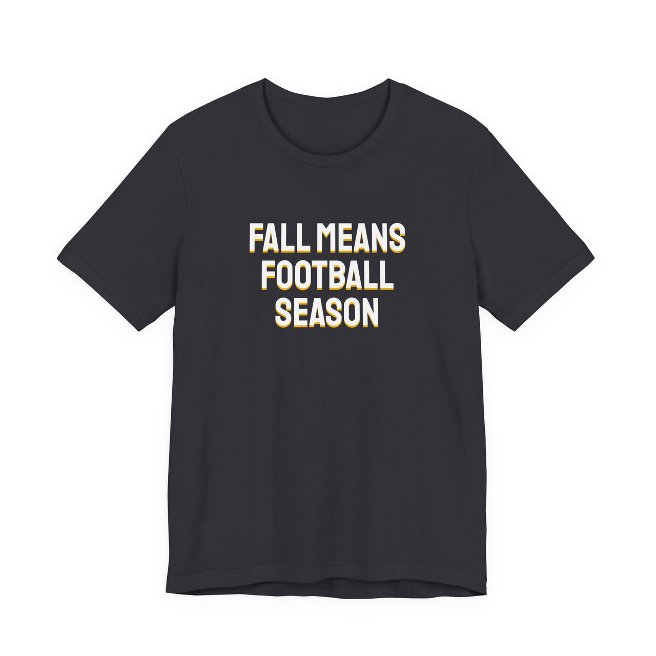 Fall Means Football Season — Football T-Shirt