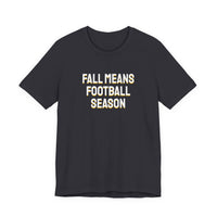 Thumbnail for Fall Means Football Season — Football T-Shirt
