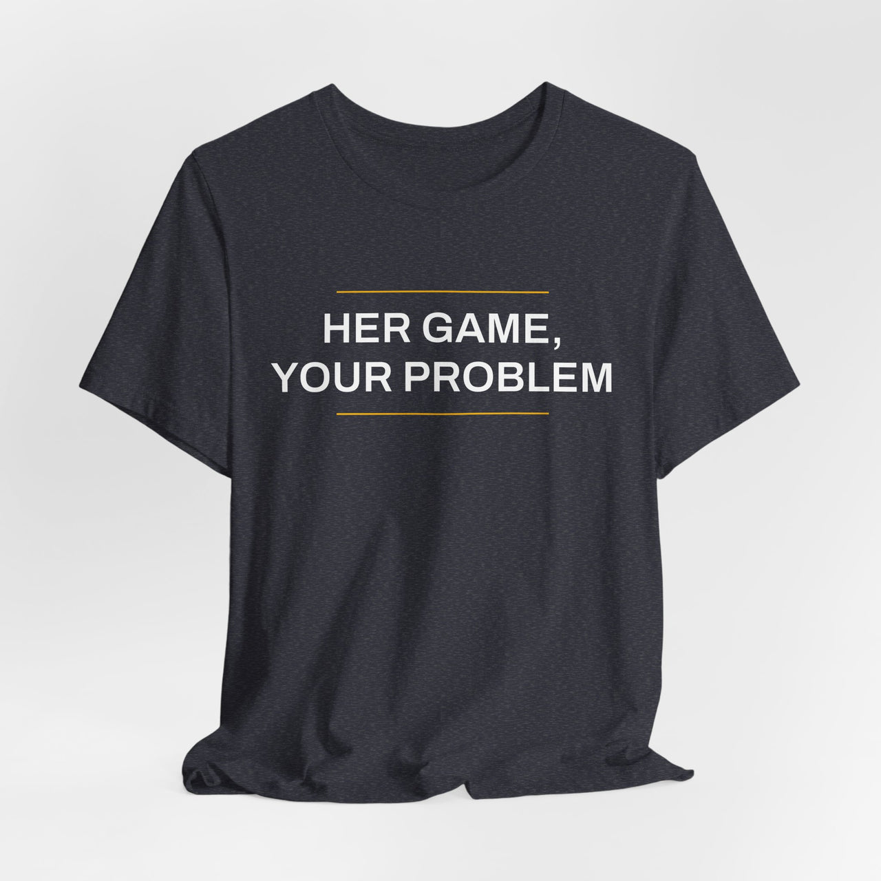 Her Game, Your Problem — Basketball T-Shirt