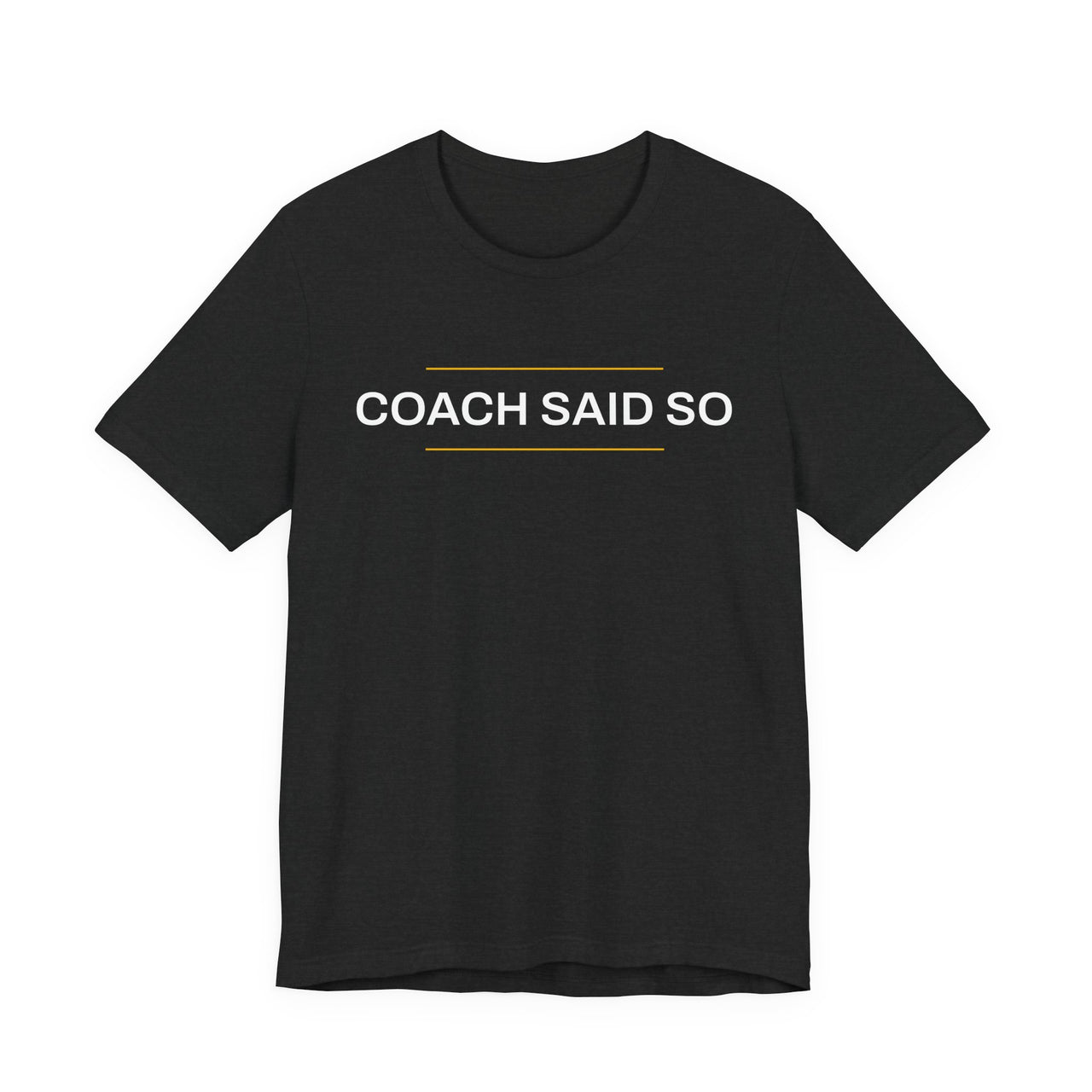 Coach Said So — Basketball T-Shirt