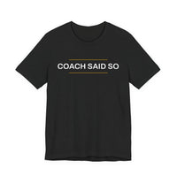 Thumbnail for Coach Said So — Basketball T-Shirt