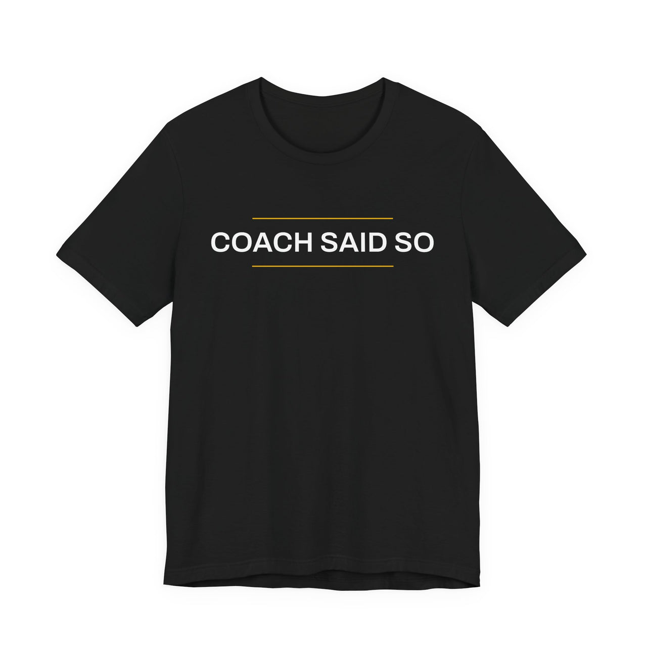 Coach Said So — Basketball T-Shirt