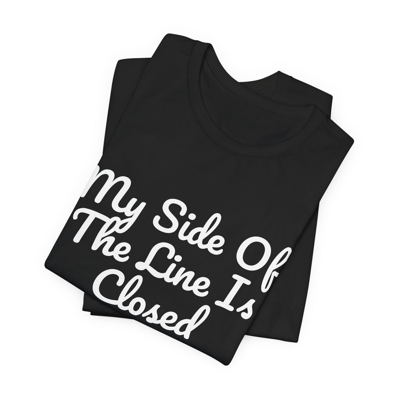 My Side Of The Line Is Closed — Football T-Shirt