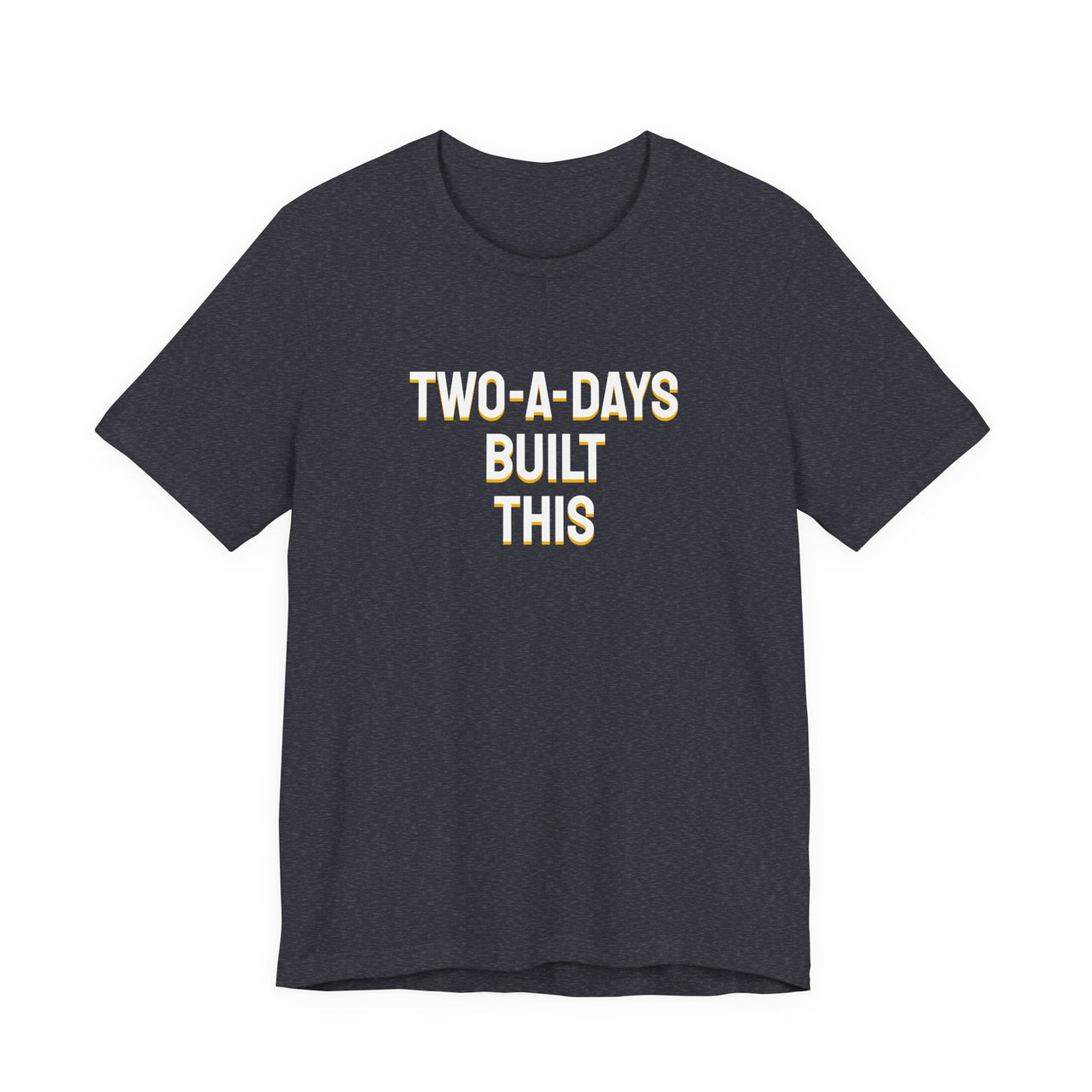 Two-A-Days Built This — Football T-Shirt