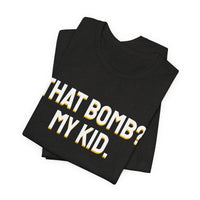 Thumbnail for That Bomb? My Kid. — Baseball T-Shirt
