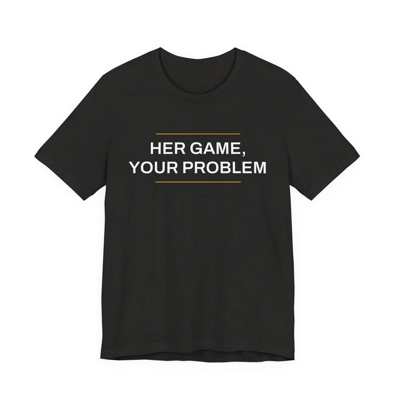 Her Game, Your Problem — Basketball T-Shirt