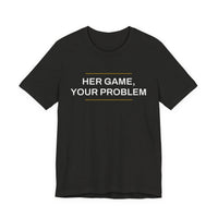 Thumbnail for Her Game, Your Problem — Basketball T-Shirt