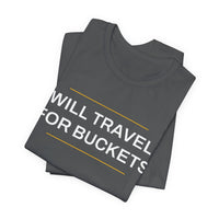 Thumbnail for Will Travel For Buckets — Basketball T-Shirt