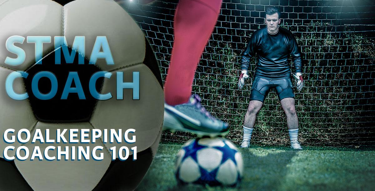 Goalkeeping Coaching 101