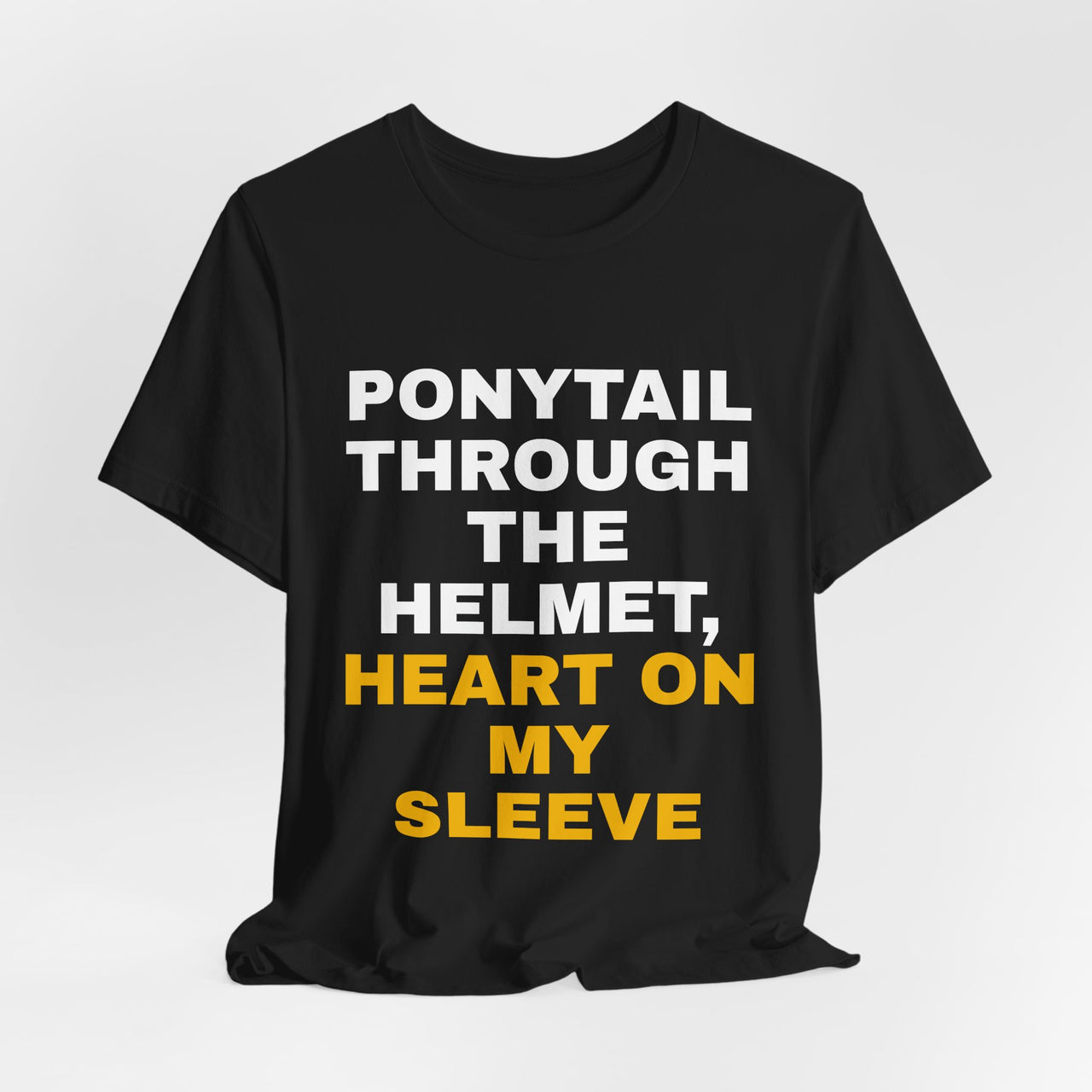 Ponytail Through The Helmet, Heart On My Sleeve — Softball T-Shirt