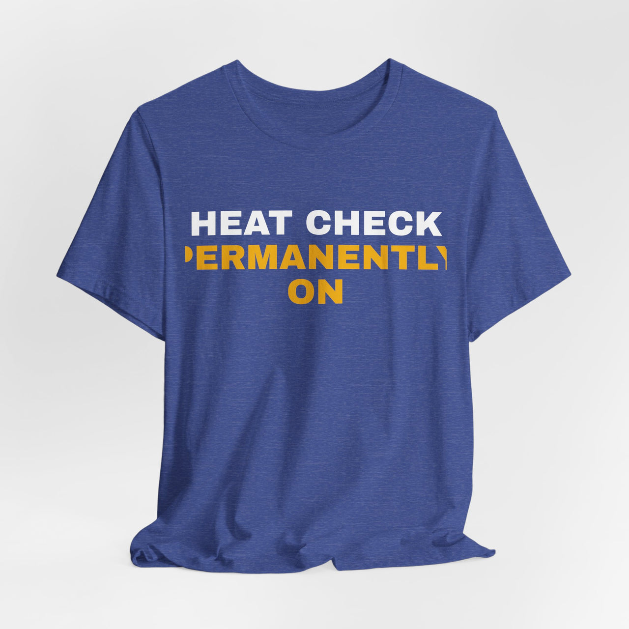 Heat Check Permanently On — Basketball T-Shirt