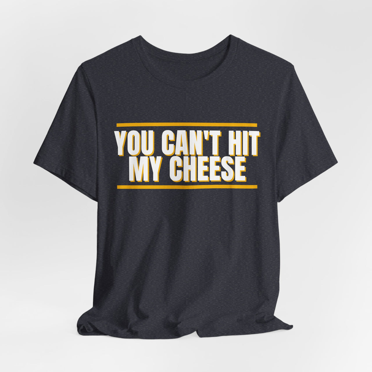 You Can't Hit My Cheese — Baseball T-Shirt