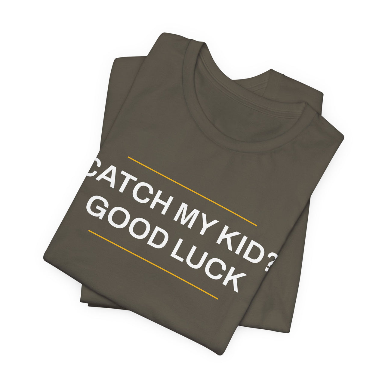 Catch My Kid? Good Luck — Baseball T-Shirt