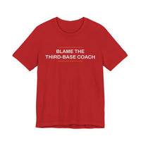 Thumbnail for Blame The Third-Base Coach — Baseball T-Shirt