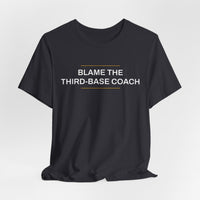 Thumbnail for Blame The Third-Base Coach — Baseball T-Shirt
