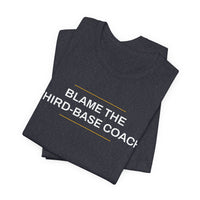 Thumbnail for Blame The Third-Base Coach — Baseball T-Shirt