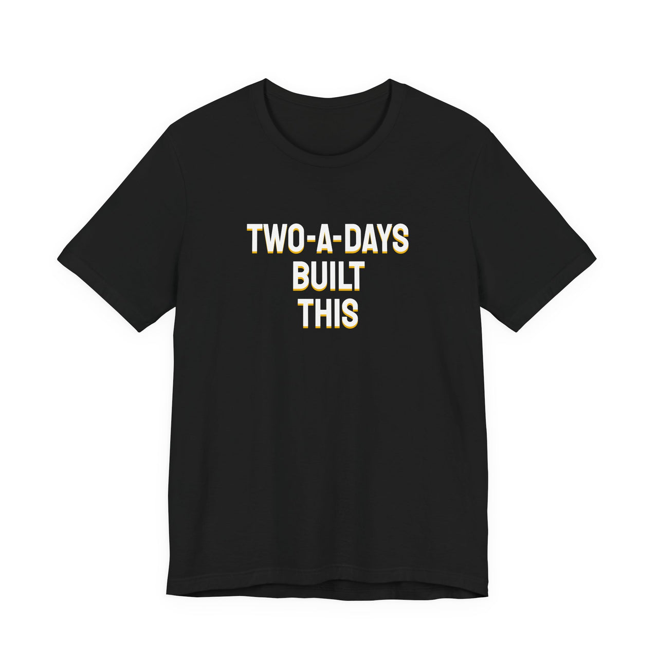 Two-A-Days Built This — Football T-Shirt