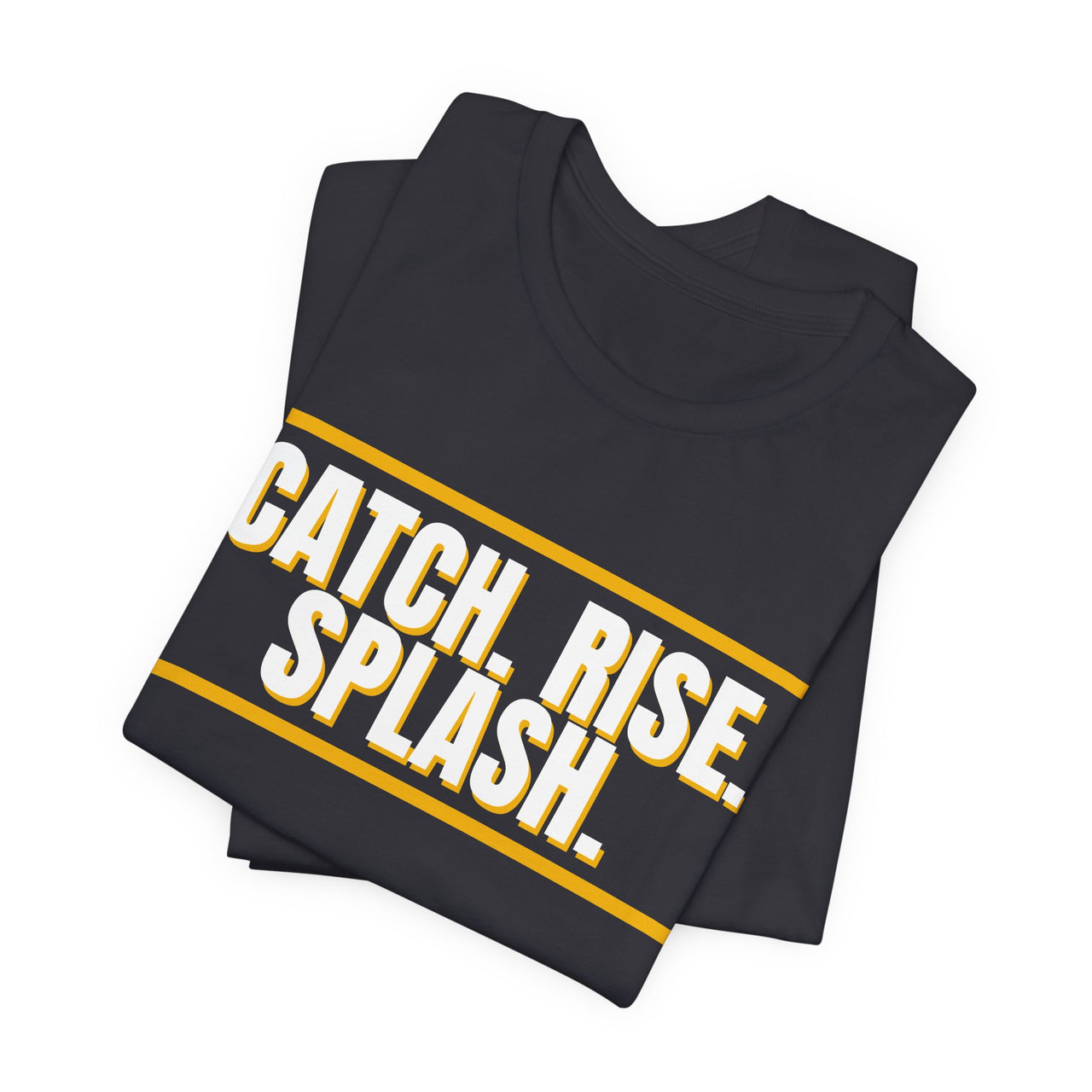 Catch. Rise. Splash. — Basketball T-Shirt