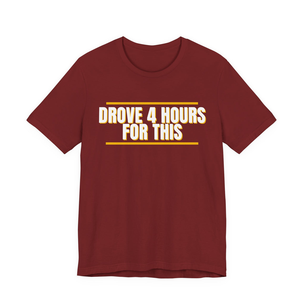 Drove 4 Hours For This — Basketball T-Shirt