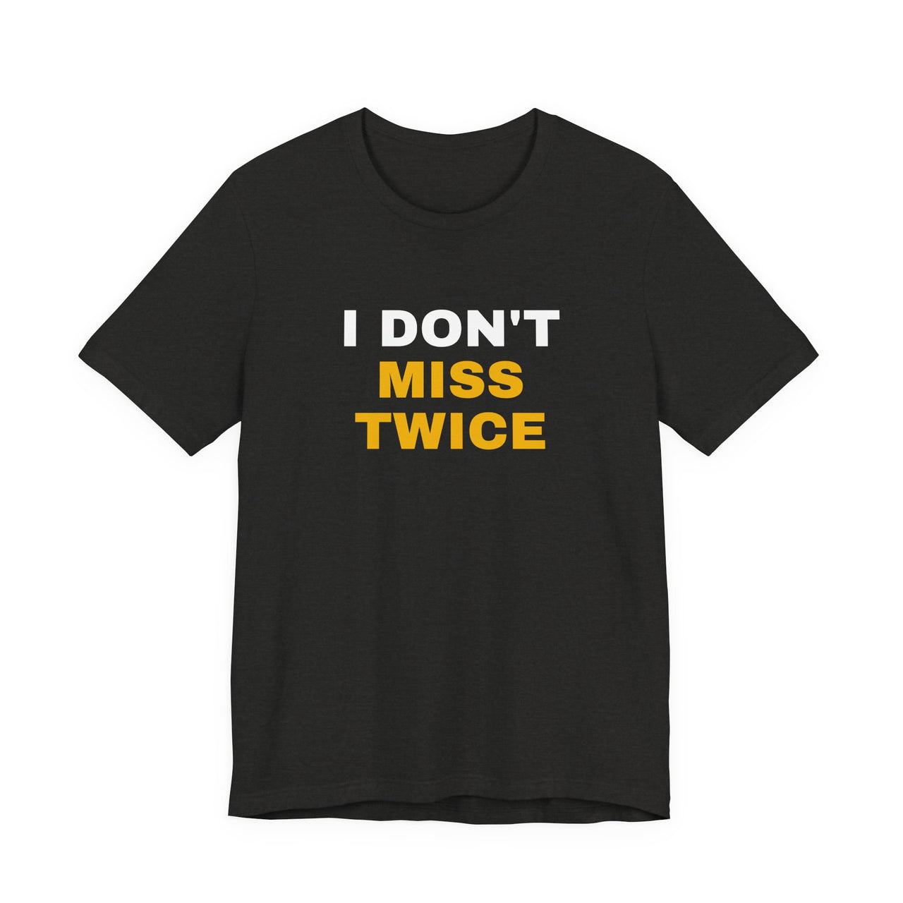 I Don't Miss Twice — Basketball T-Shirt