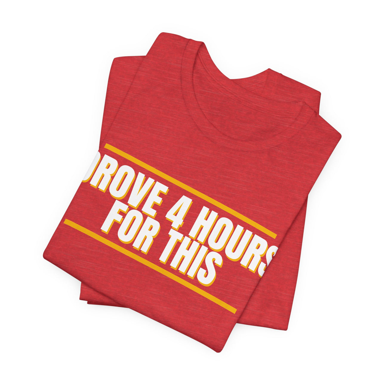 Drove 4 Hours For This — Basketball T-Shirt