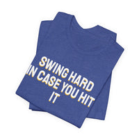 Thumbnail for Swing Hard In Case You Hit It — Softball T-Shirt