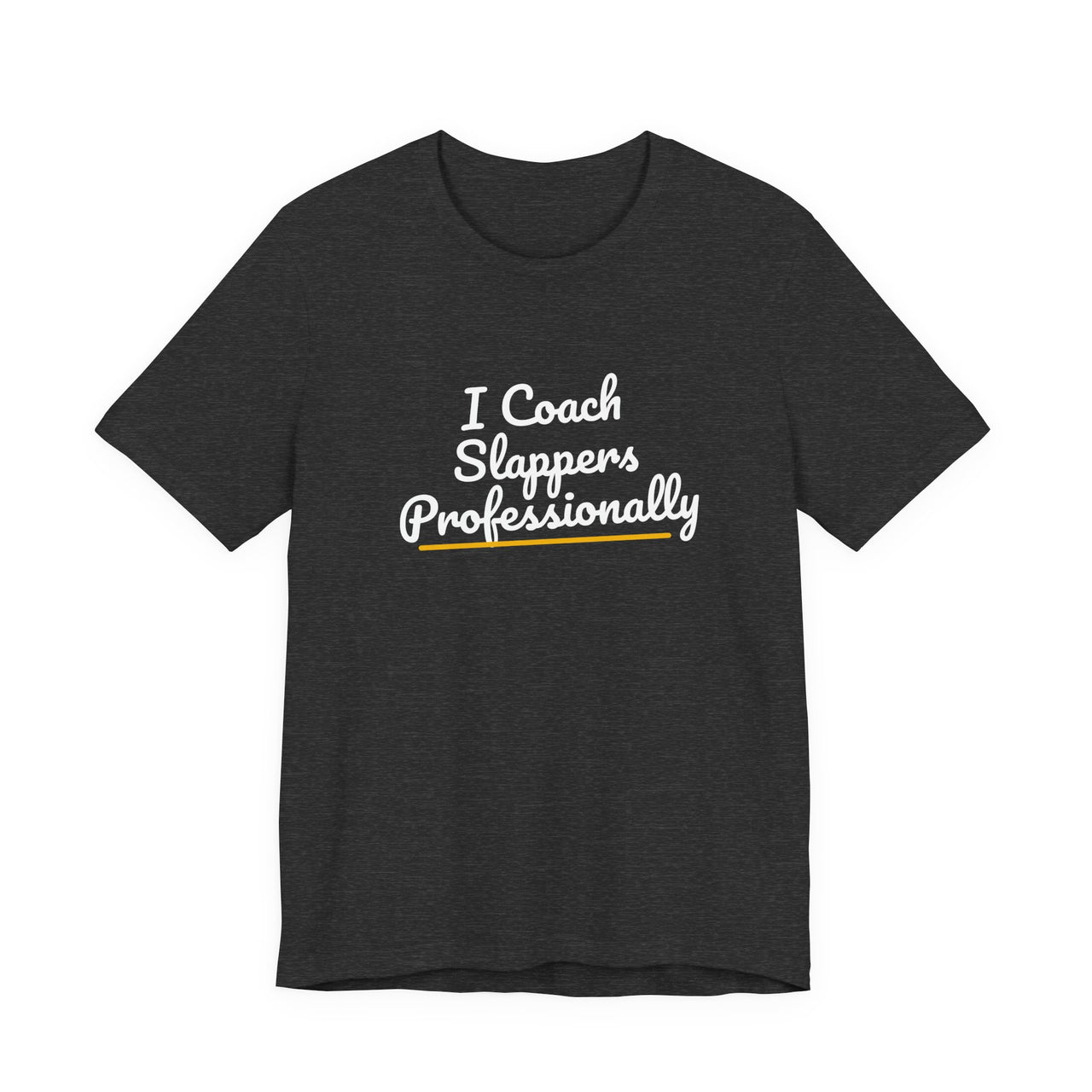 I Coach Slappers Professionally — Softball T-Shirt