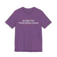 Thumbnail for Blame The Third-Base Coach — Baseball T-Shirt