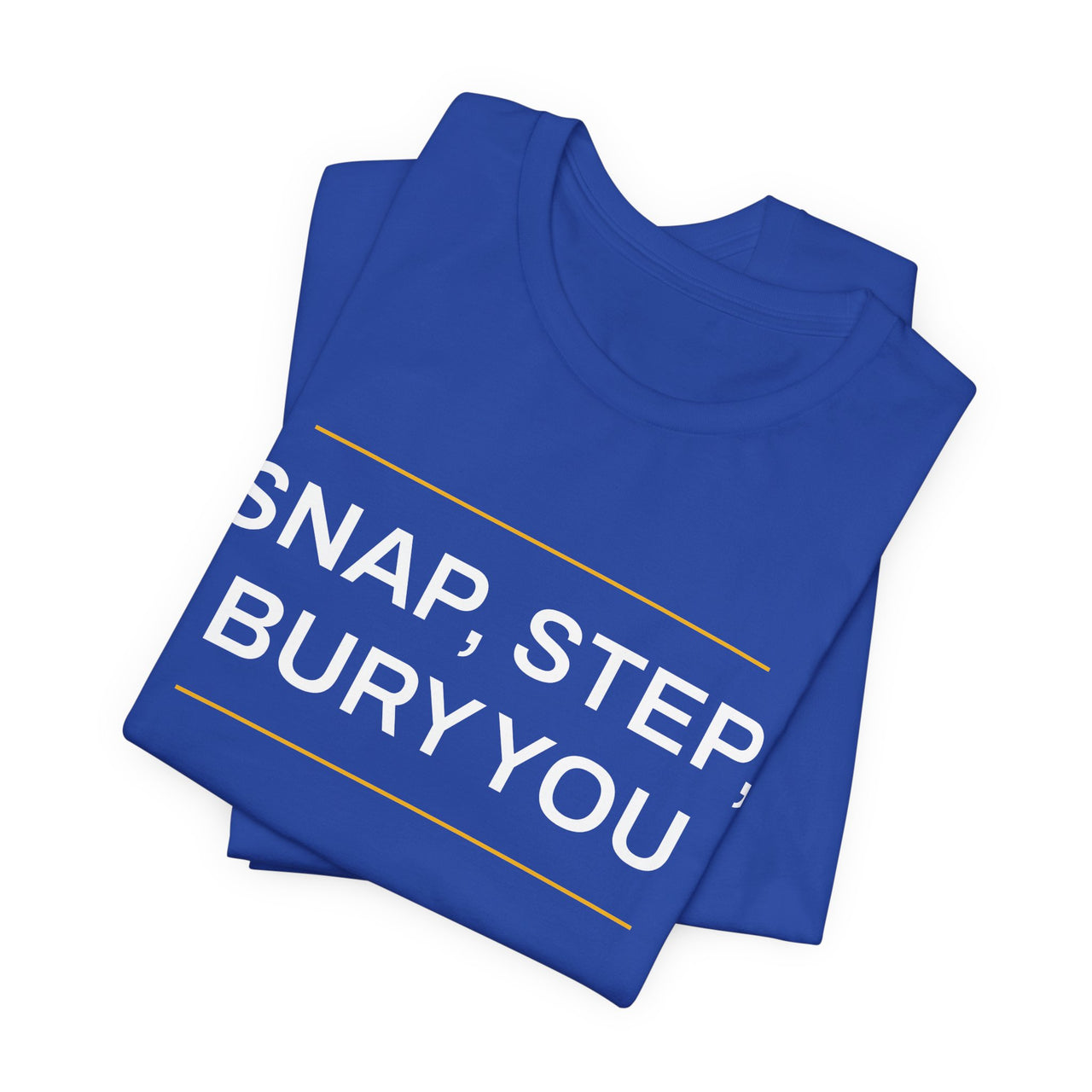 Snap, Step, Bury You — Football T-Shirt
