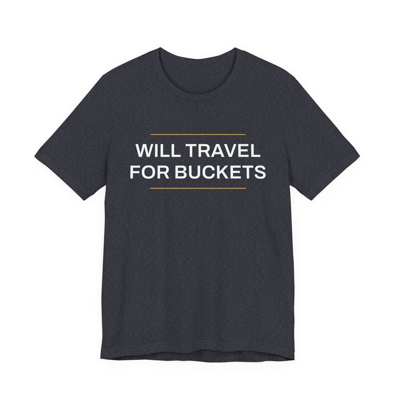 Will Travel For Buckets — Basketball T-Shirt