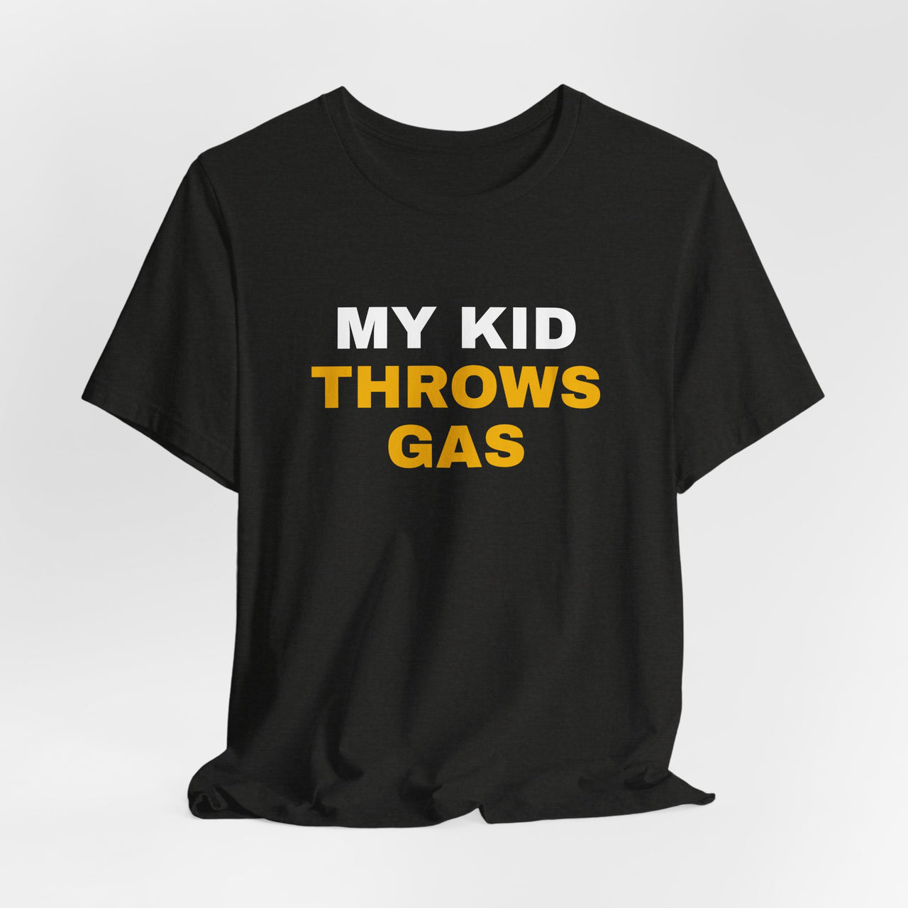 My Kid Throws Gas — Baseball T-Shirt